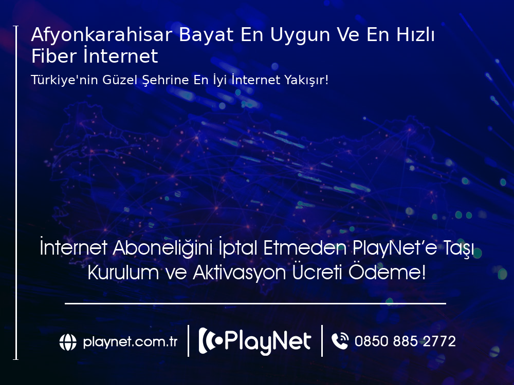 Afyonkarahisar Bayat En Uygun ve En Hızlı Fiber İnternet