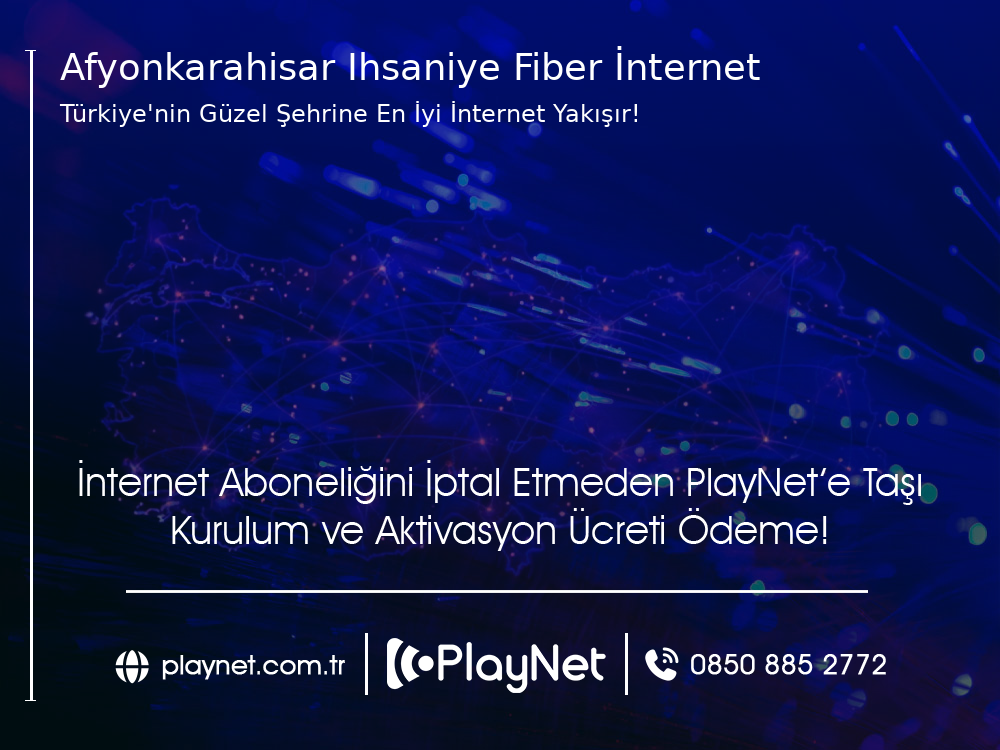 Afyonkarahisar İhsaniye Fiber İnternet