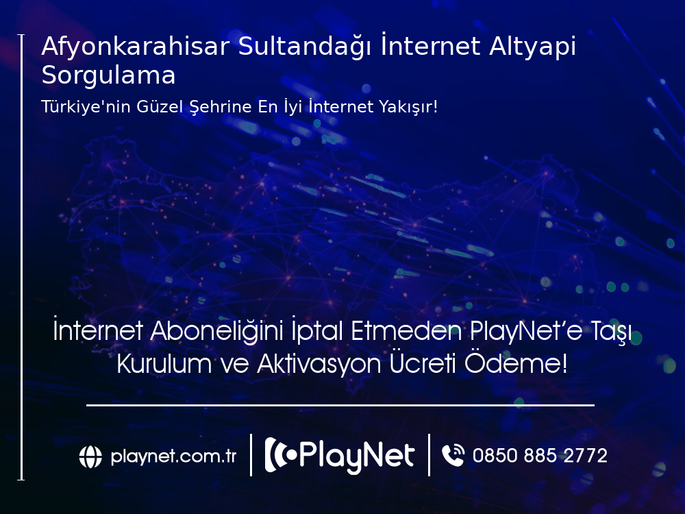 Afyonkarahisar Sultandağı İnternet Altyapı Sorgulama
