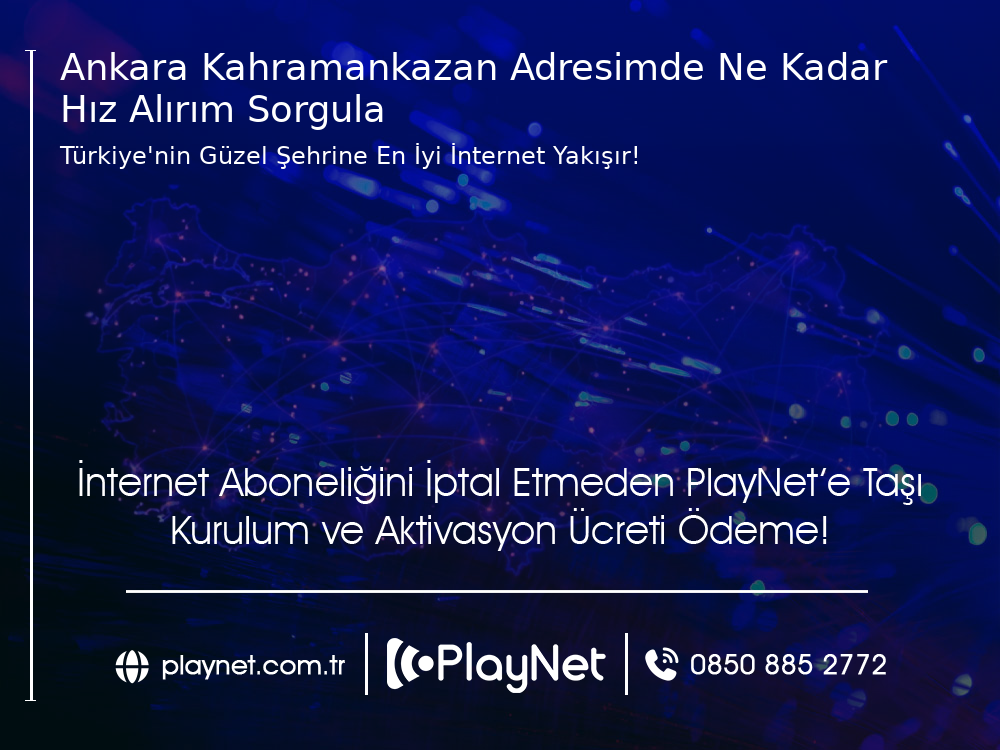 Ankara Kahramankazan Adresimde Ne Kadar Hız Alırım Sorgula