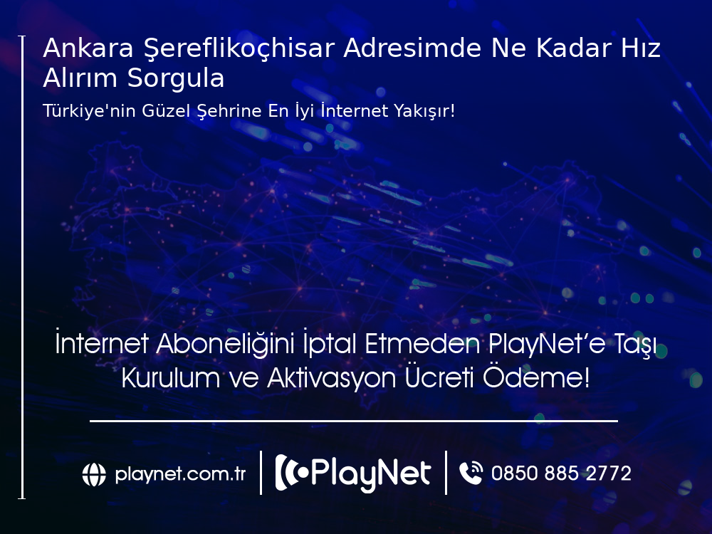 Ankara Şereflikoçhisar Adresimde Ne Kadar Hız Alırım Sorgula