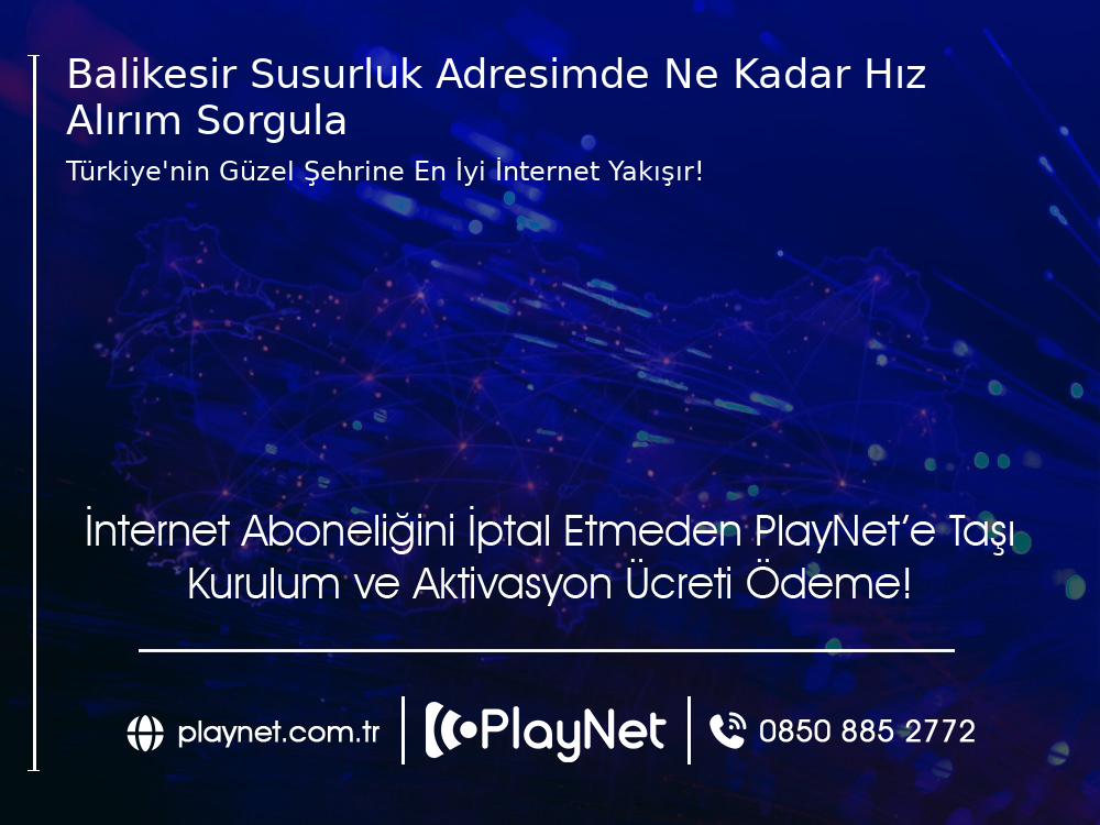 Balıkesir Susurluk Adresimde Ne Kadar Hız Alırım Sorgula