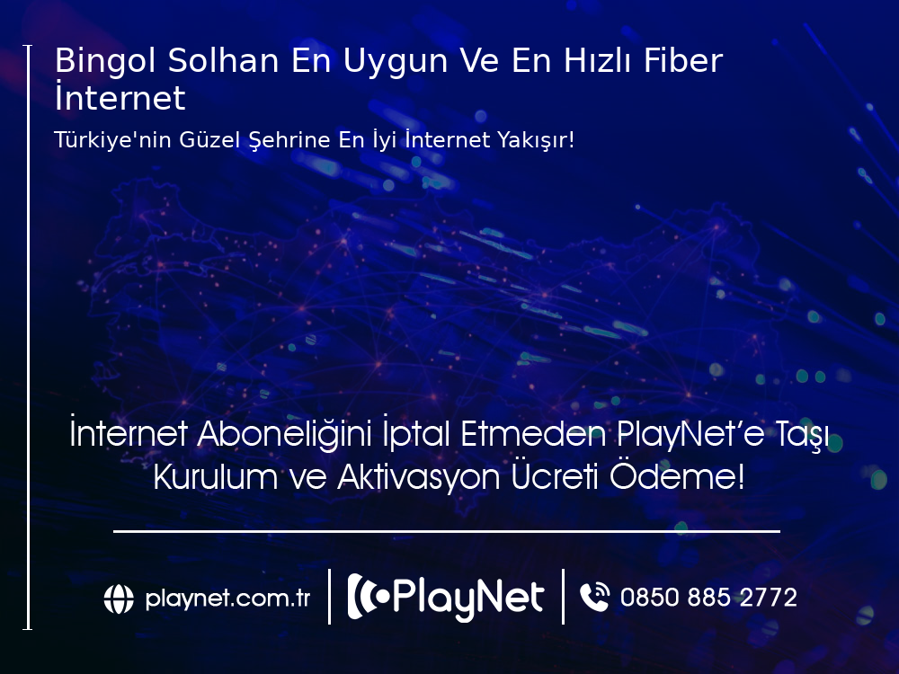 Bingöl Solhan En Uygun ve En Hızlı Fiber İnternet