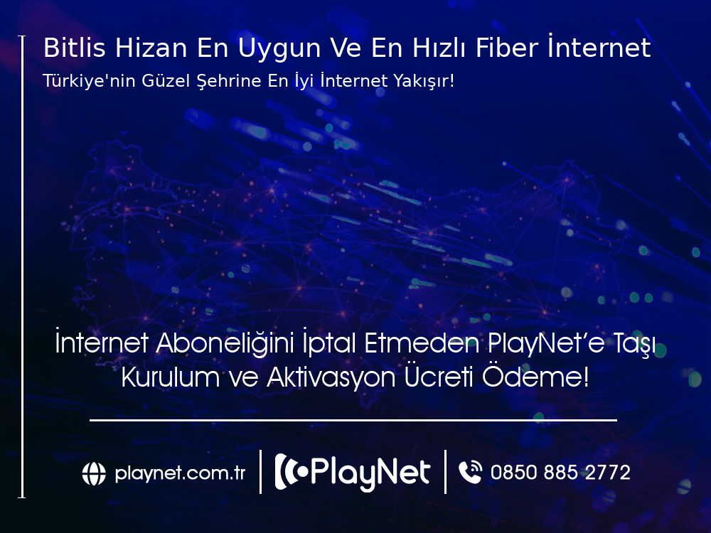 Bitlis Hizan En Uygun ve En Hızlı Fiber İnternet