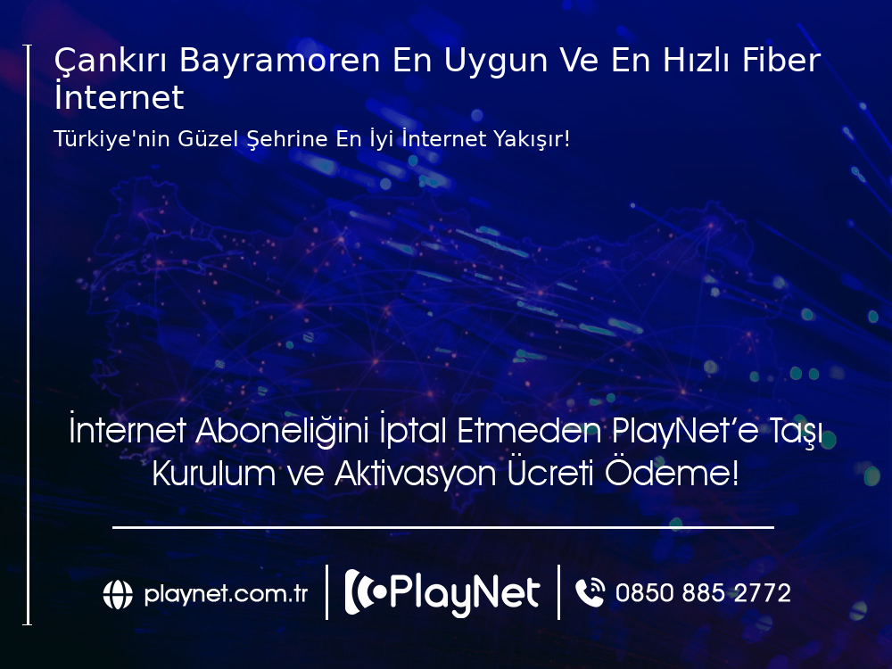 Çankırı Bayramören En Uygun ve En Hızlı Fiber İnternet