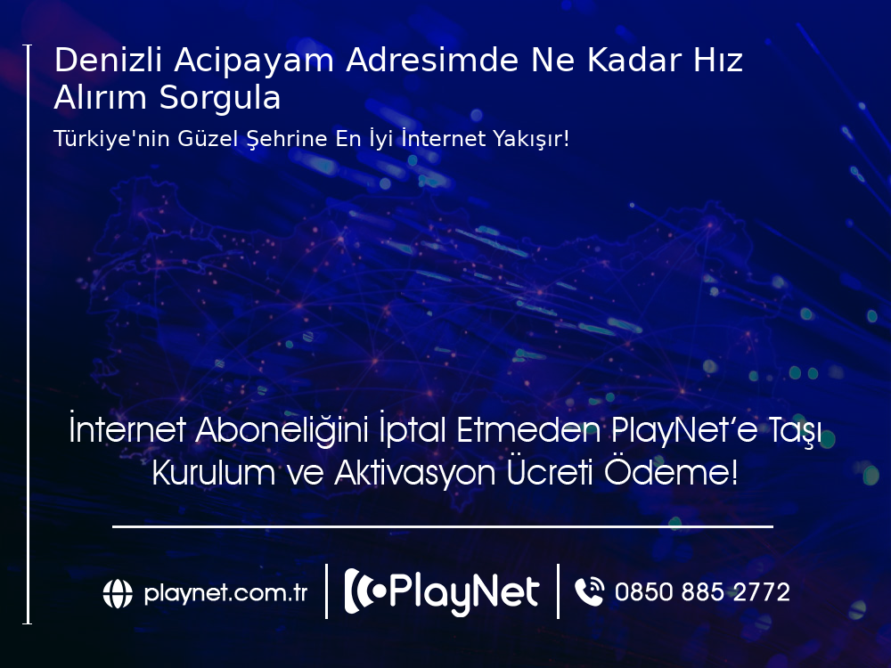 Denizli Acıpayam Adresimde Ne Kadar Hız Alırım Sorgula