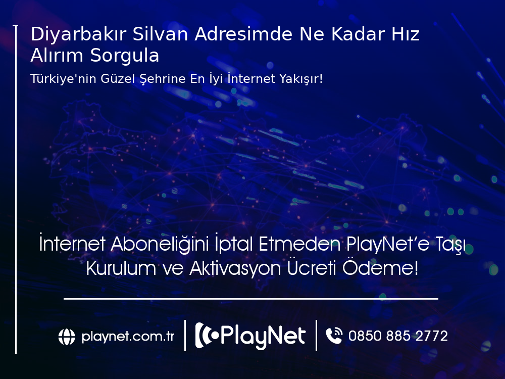 Diyarbakır Silvan Adresimde Ne Kadar Hız Alırım Sorgula