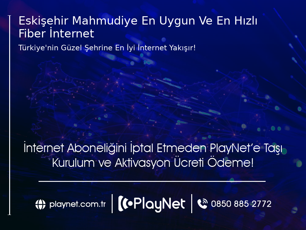 Eskişehir Mahmudiye En Uygun ve En Hızlı Fiber İnternet