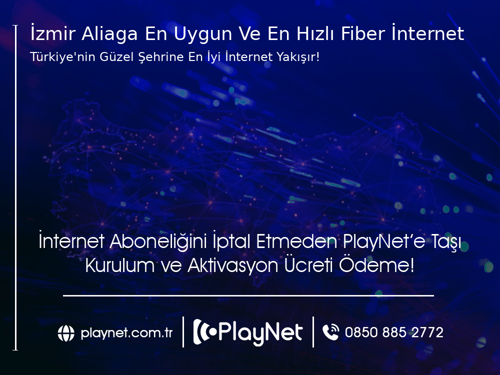 İzmir Aliağa En Uygun ve En Hızlı Fiber İnternet