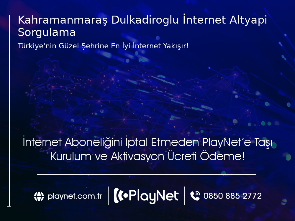 Kahramanmaraş Dulkadiroğlu İnternet Altyapı Sorgulama