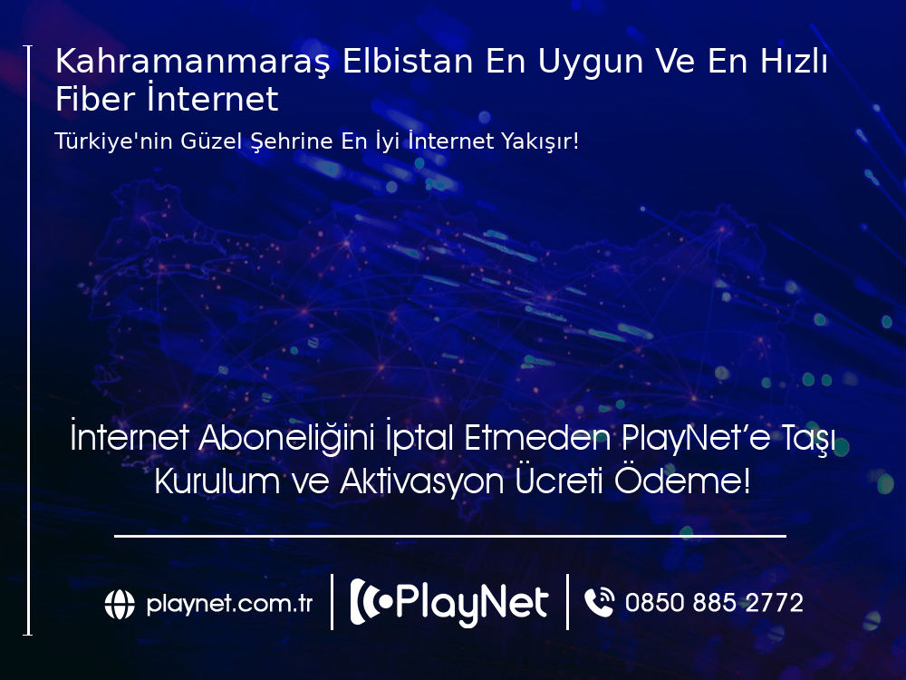 Kahramanmaraş Elbistan En Uygun ve En Hızlı Fiber İnternet