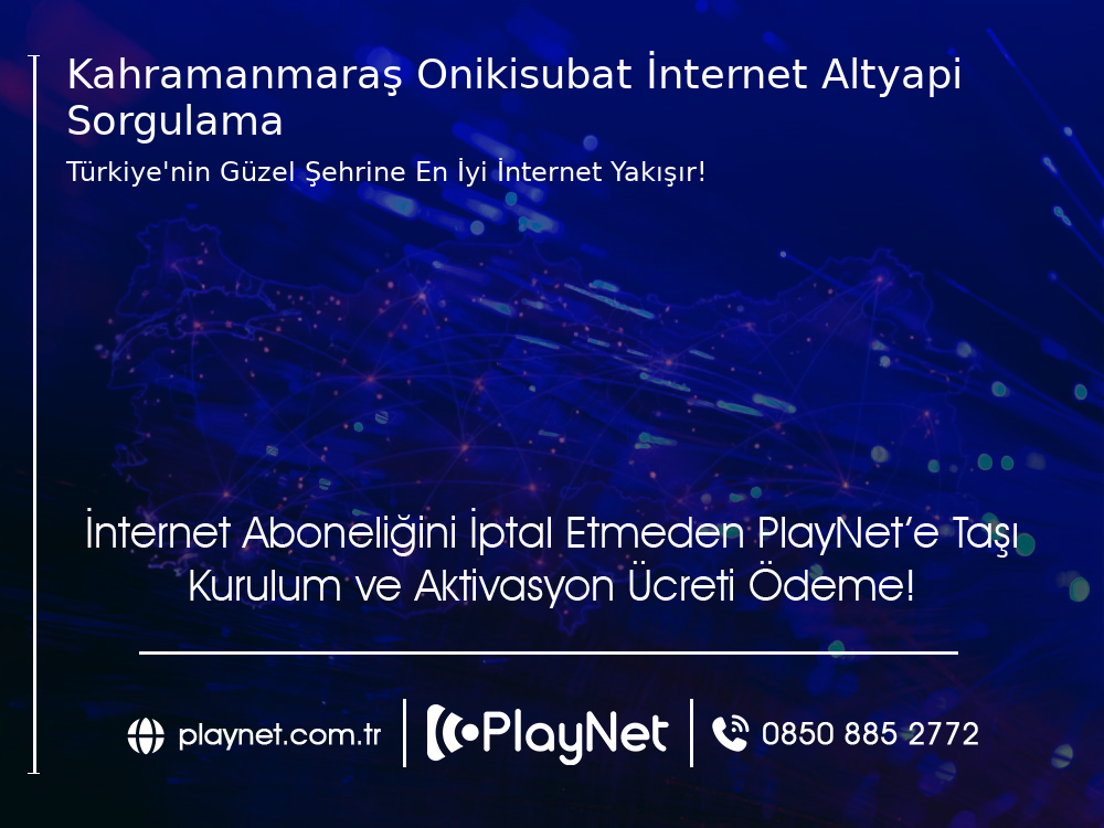 Kahramanmaraş Onikişubat İnternet Altyapı Sorgulama