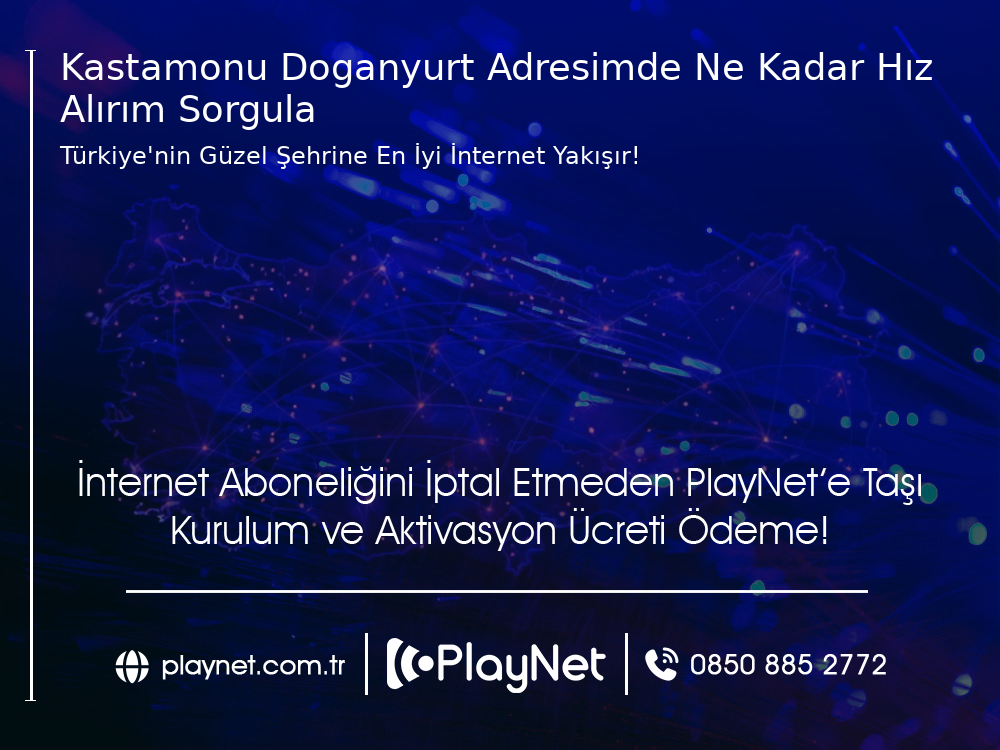 Kastamonu Doğanyurt Adresimde Ne Kadar Hız Alırım Sorgula