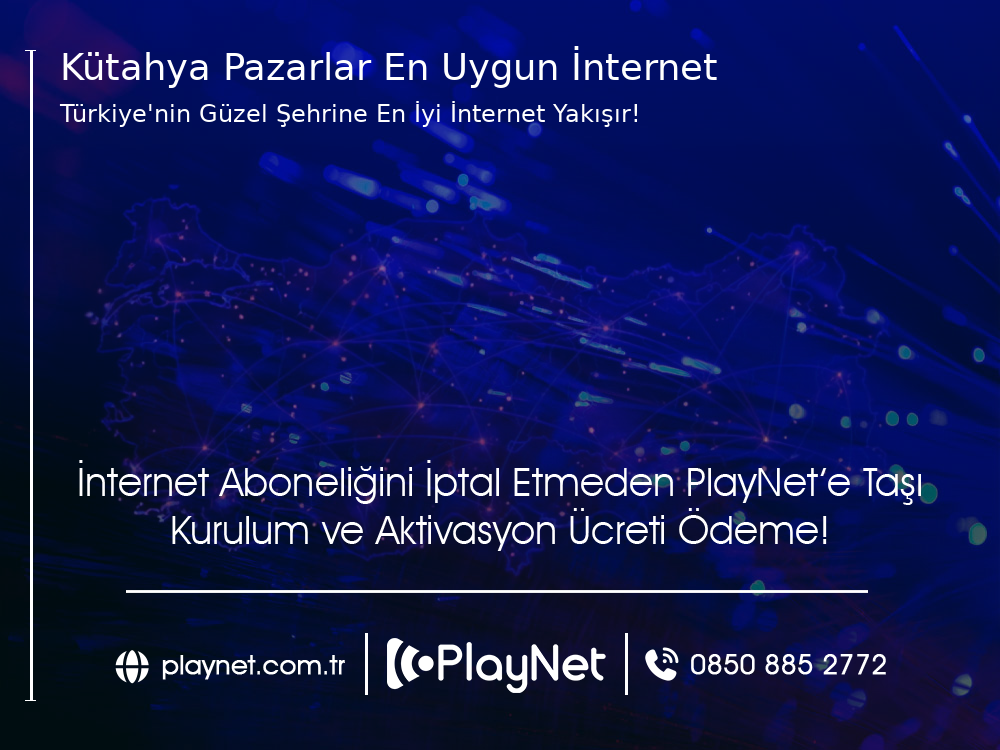 Kütahya Pazarlar En Uygun İnternet