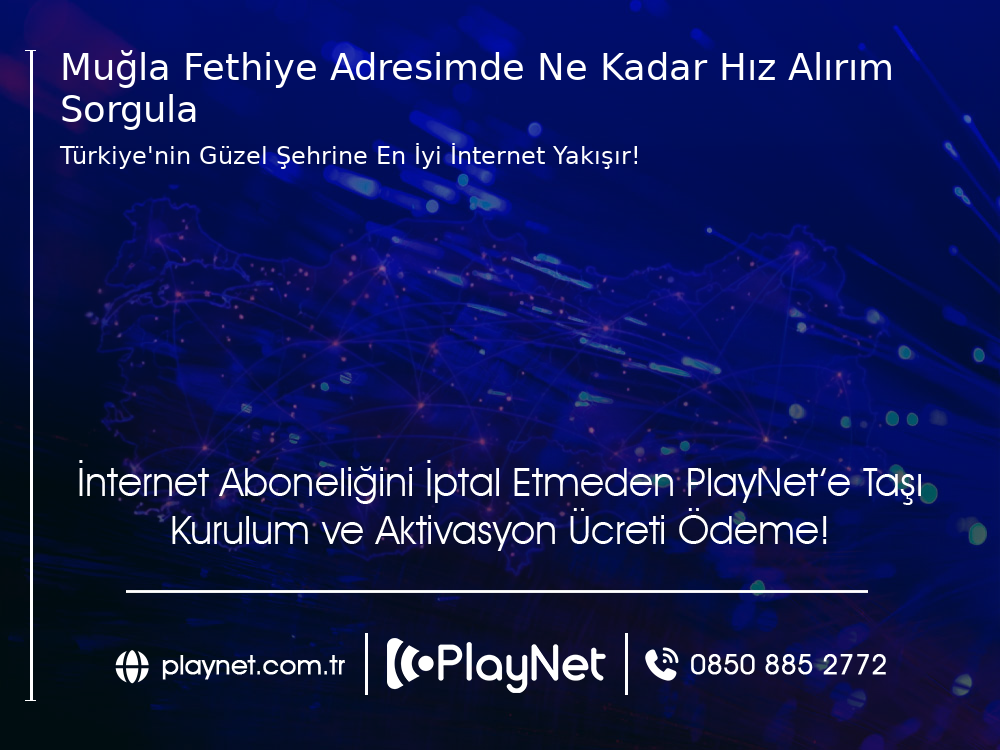 Muğla Fethiye Adresimde Ne Kadar Hız Alırım Sorgula