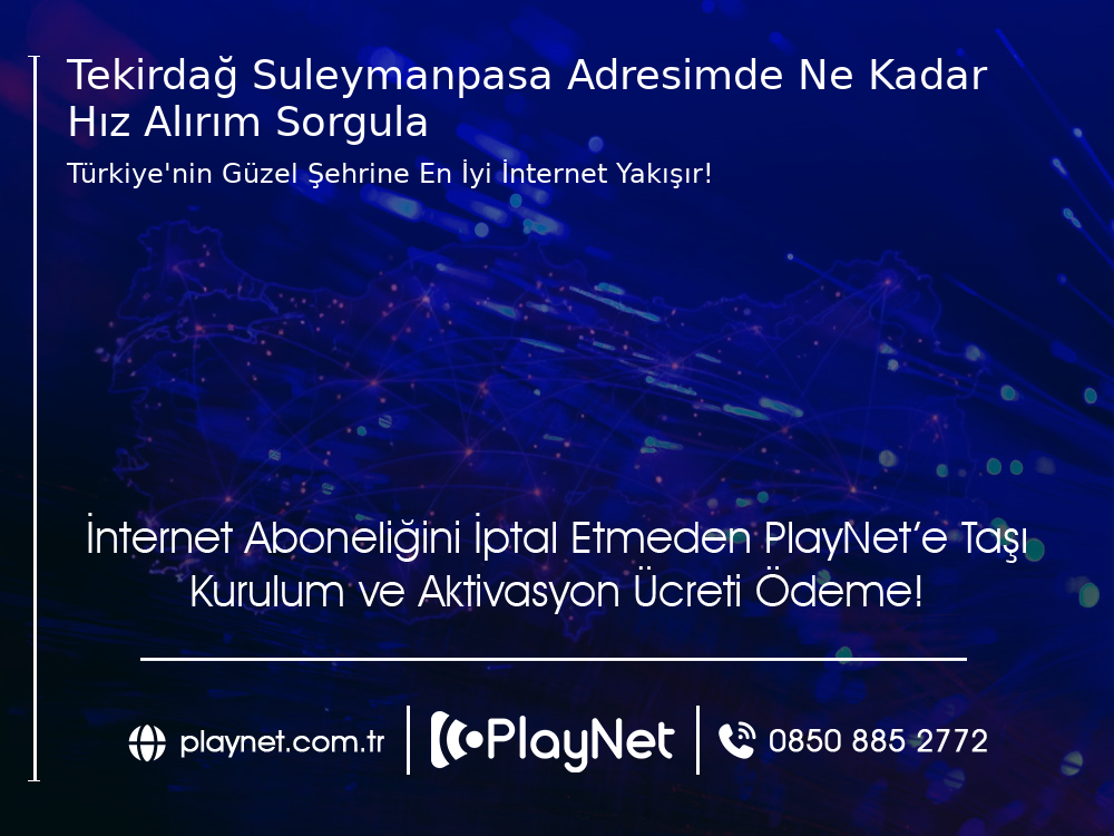 Tekirdağ Süleymanpaşa Adresimde Ne Kadar Hız Alırım Sorgula