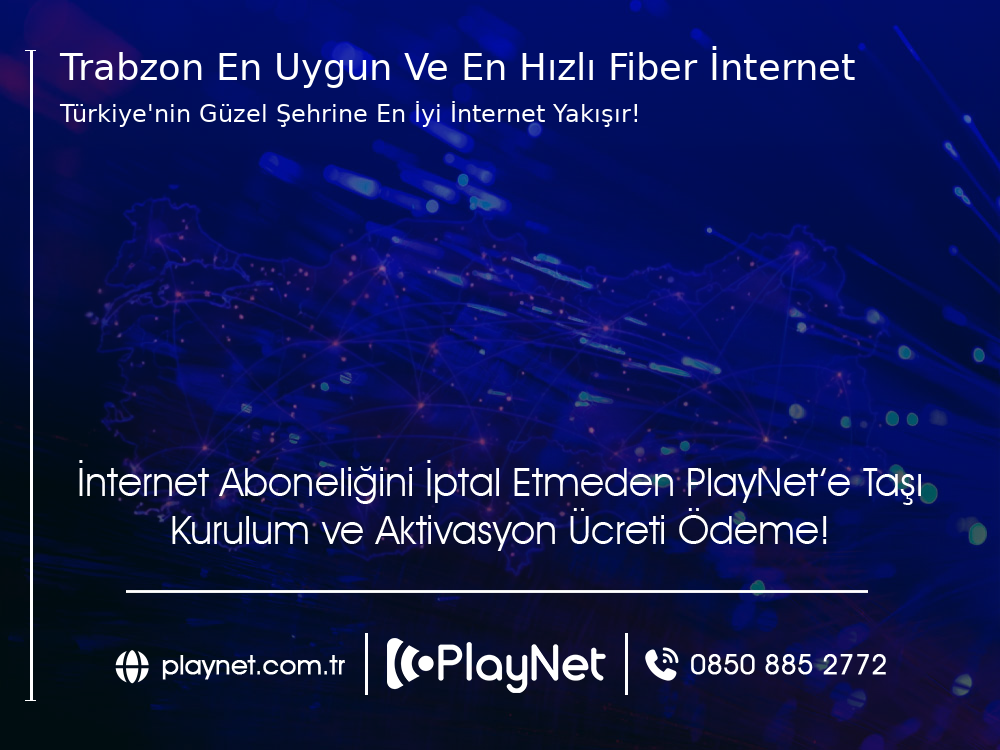 Trabzon  En Uygun ve En Hızlı Fiber İnternet