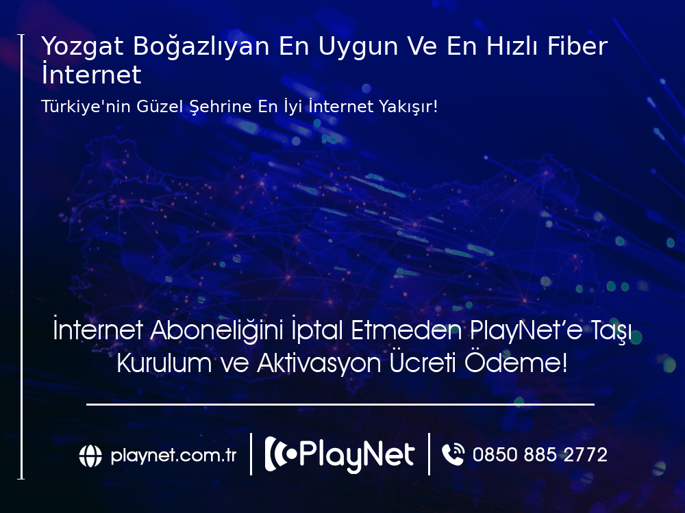 Yozgat Boğazlıyan En Uygun ve En Hızlı Fiber İnternet